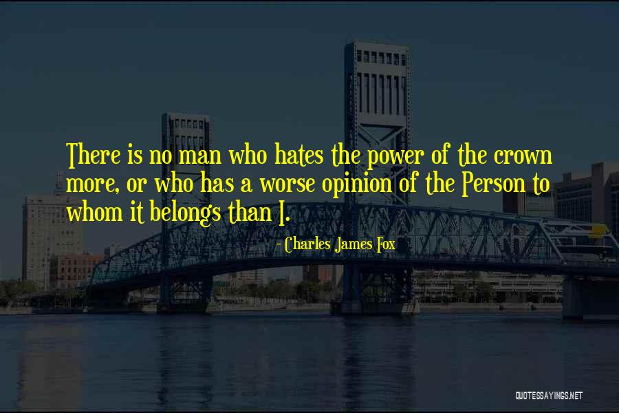 I Hate Person Who Quotes By Charles James Fox