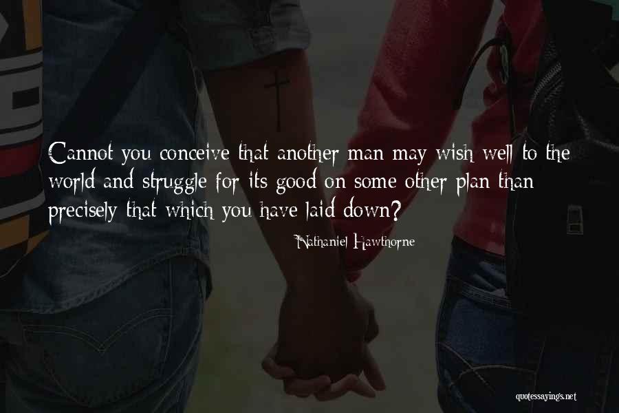 I Hate Plan B Quotes By Nathaniel Hawthorne I Hate Plan B Quotes By Nathaniel Hawthorne