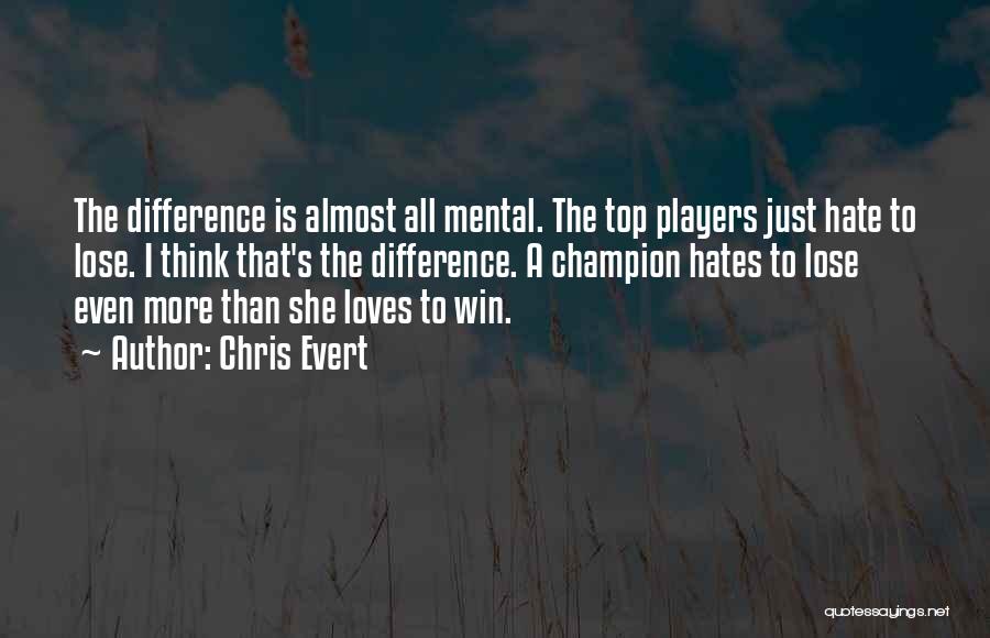 I Hate Players Quotes By Chris Evert