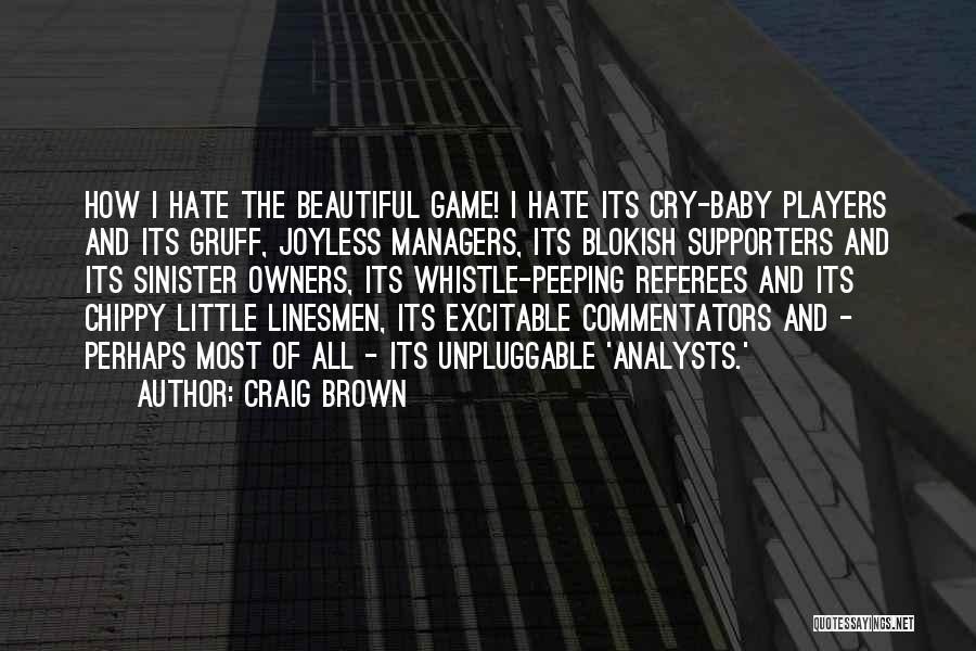 I Hate Players Quotes By Craig Brown