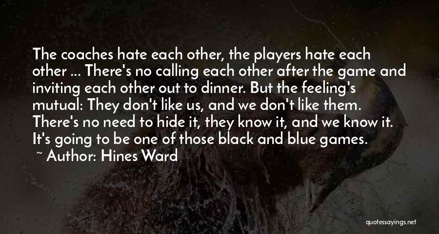 I Hate Players Quotes By Hines Ward