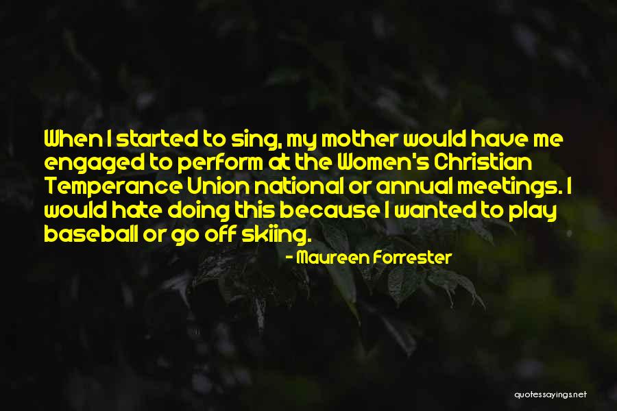 I Hate Quotes By Maureen Forrester I Hate Quotes By Maureen Forrester