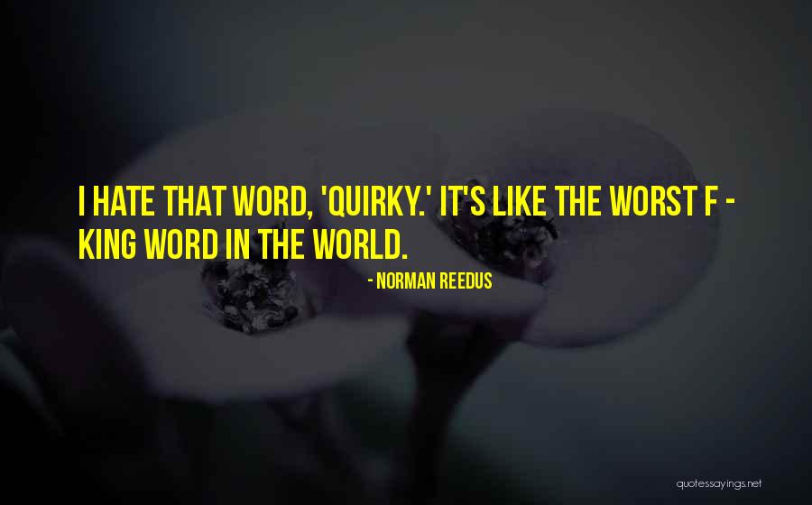I Hate Quotes By Norman Reedus I Hate Quotes By Norman Reedus