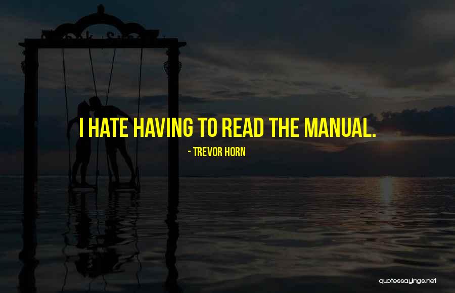 I Hate Quotes By Trevor Horn I Hate Quotes By Trevor Horn