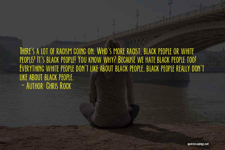 I Hate Racism Quotes By Chris Rock