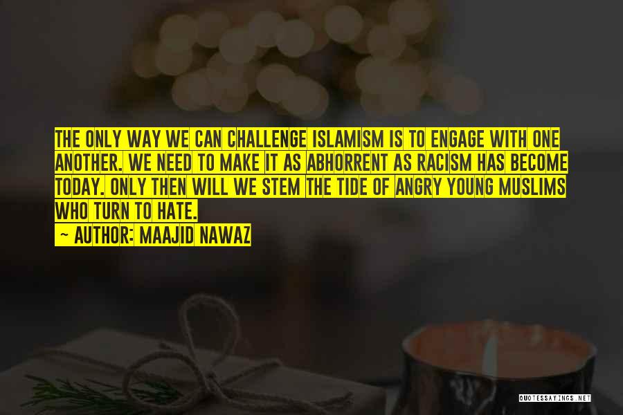 I Hate Racism Quotes By Maajid Nawaz