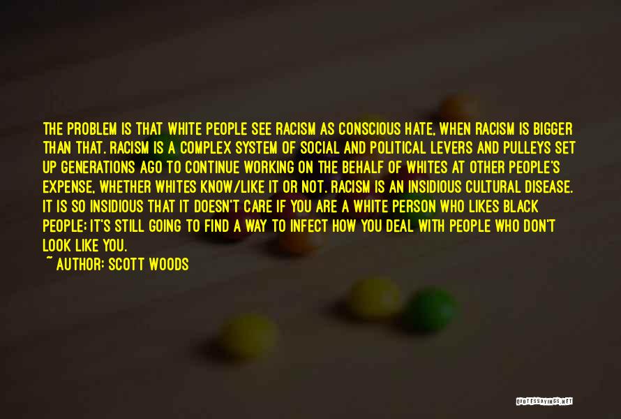 I Hate Racism Quotes By Scott Woods