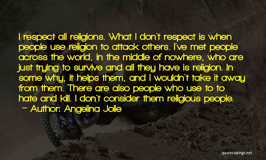 I Hate Religions Quotes By Angelina Jolie