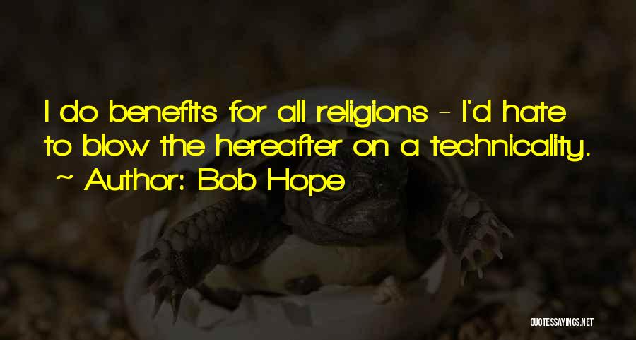 I Hate Religions Quotes By Bob Hope