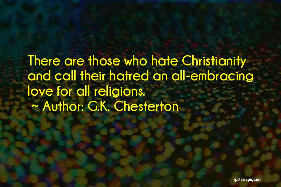 I Hate Religions Quotes By G.K. Chesterton