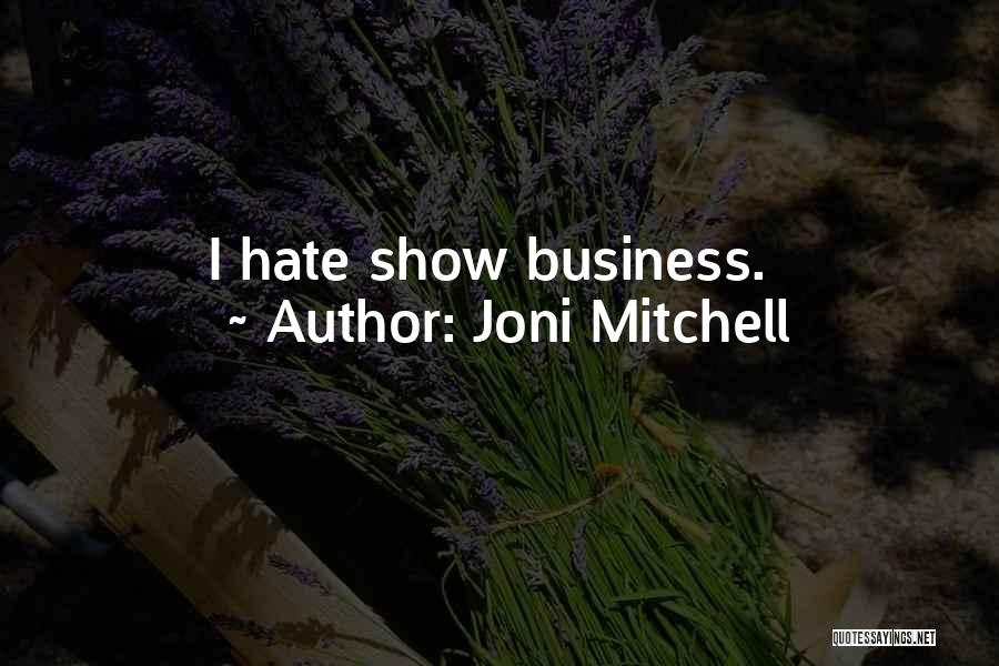 I Hate Show Off Quotes By Joni Mitchell