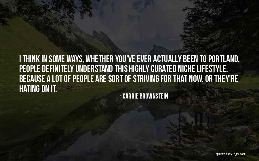 I Hate Some People Quotes By Carrie Brownstein I Hate Some People Quotes By Carrie Brownstein
