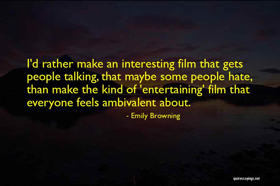 I Hate Some People Quotes By Emily Browning I Hate Some People Quotes By Emily Browning