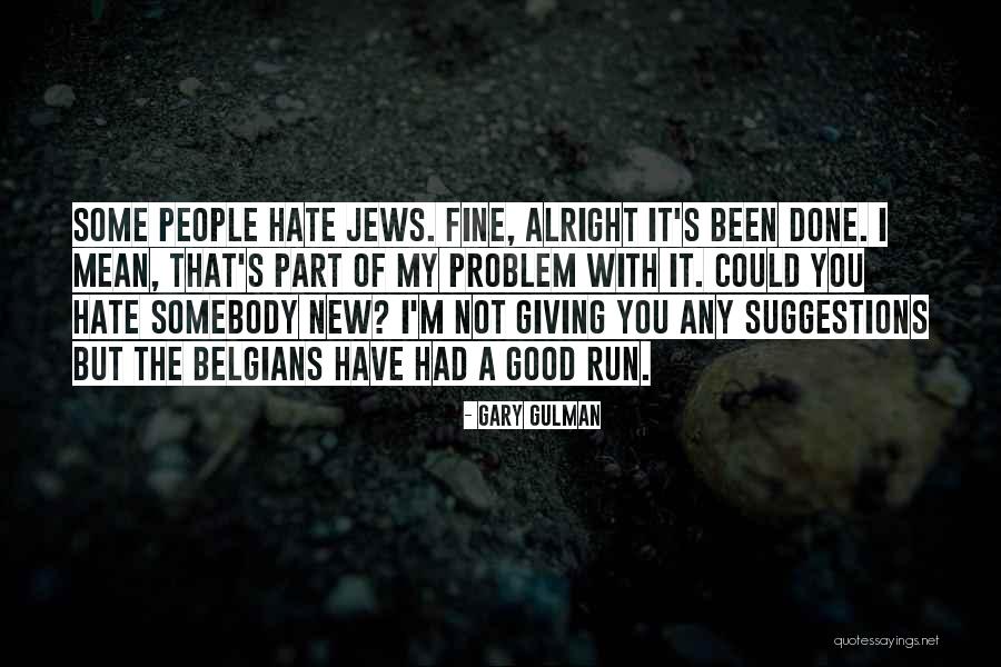 I Hate Some People Quotes By Gary Gulman I Hate Some People Quotes By Gary Gulman