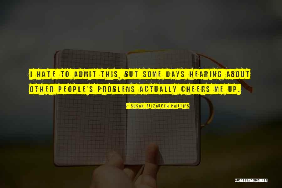 I Hate Some People Quotes By Susan Elizabeth Phillips I Hate Some People Quotes By Susan Elizabeth Phillips