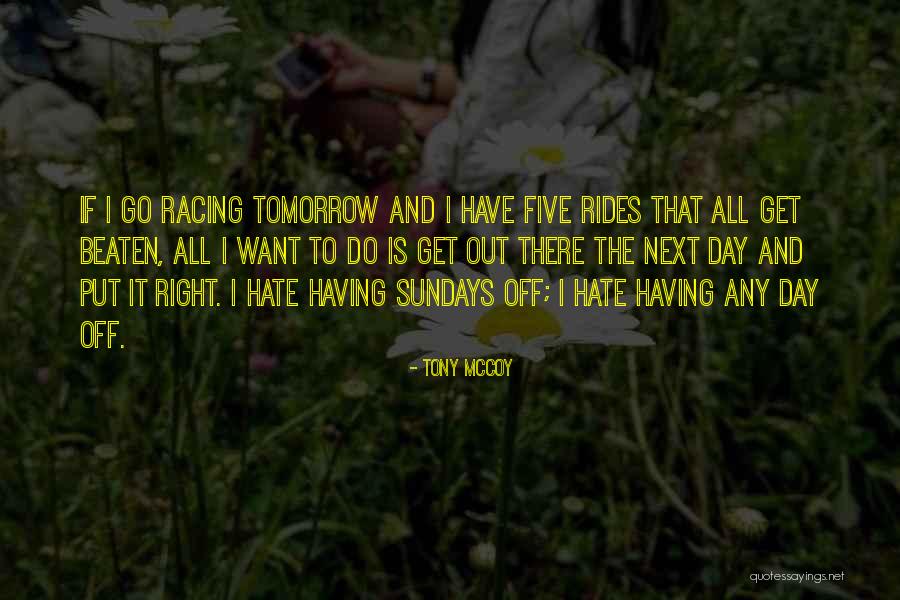 I Hate Sundays Quotes By Tony McCoy