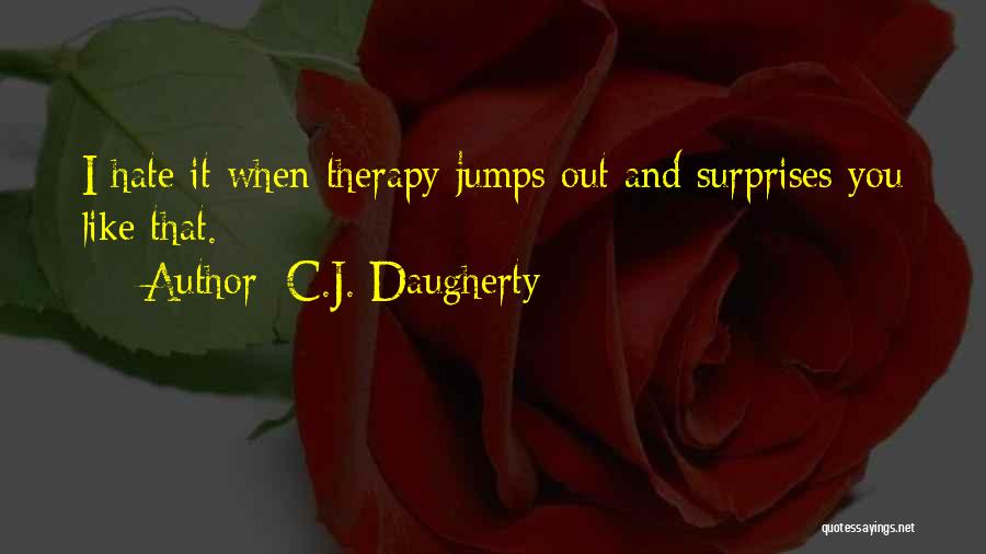 I Hate Surprises Quotes By C.J. Daugherty