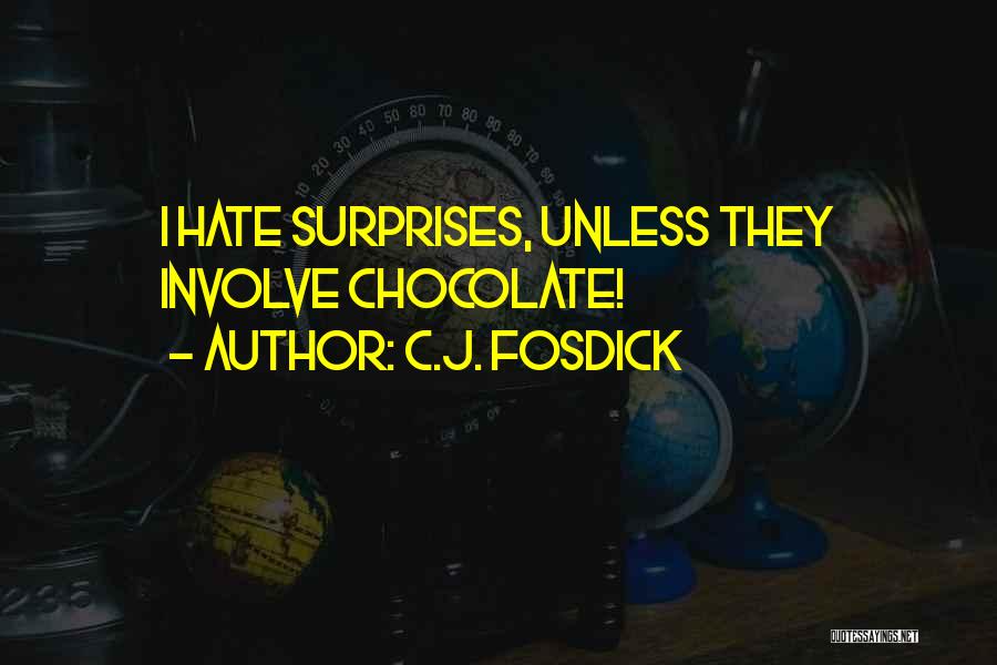 I Hate Surprises Quotes By C.J. Fosdick