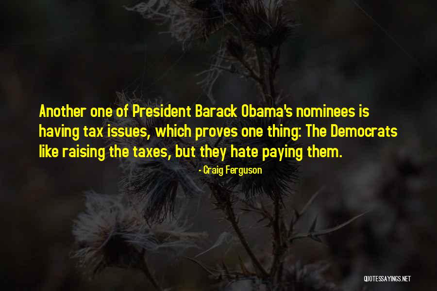 I Hate Taxes Quotes By Craig Ferguson I Hate Taxes Quotes By Craig Ferguson