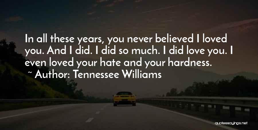 I Hate Tennessee Quotes By Tennessee Williams