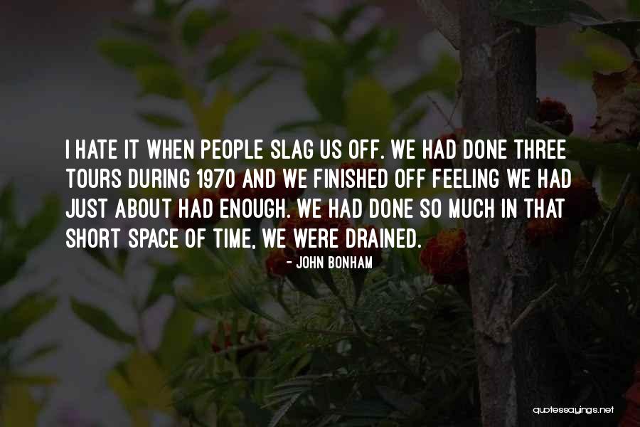 I Hate That Feeling When Quotes By John Bonham