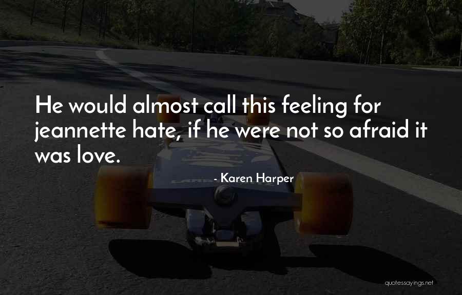 I Hate That Feeling When Quotes By Karen Harper