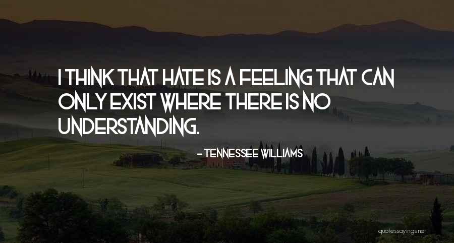 I Hate That Feeling When Quotes By Tennessee Williams