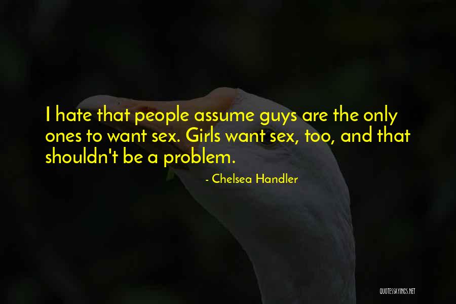 I Hate That Girl Quotes By Chelsea Handler