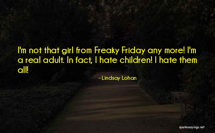 I Hate That Girl Quotes By Lindsay Lohan