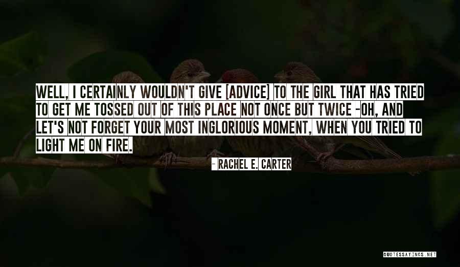 I Hate That Girl Quotes By Rachel E. Carter