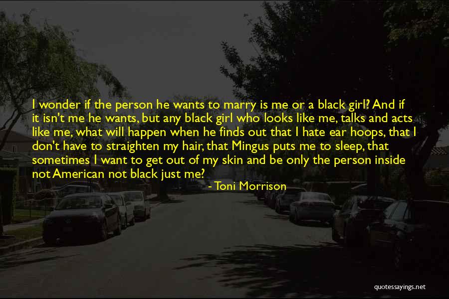 I Hate That Girl Quotes By Toni Morrison