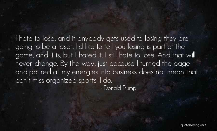 I Hate That I Like You Quotes By Donald Trump I Hate That I Like You Quotes By Donald Trump