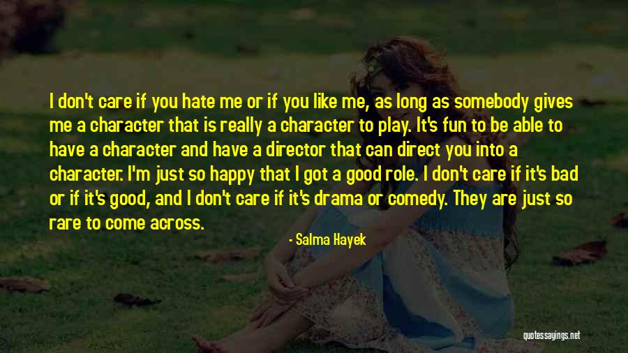 I Hate That I Like You Quotes By Salma Hayek I Hate That I Like You Quotes By Salma Hayek