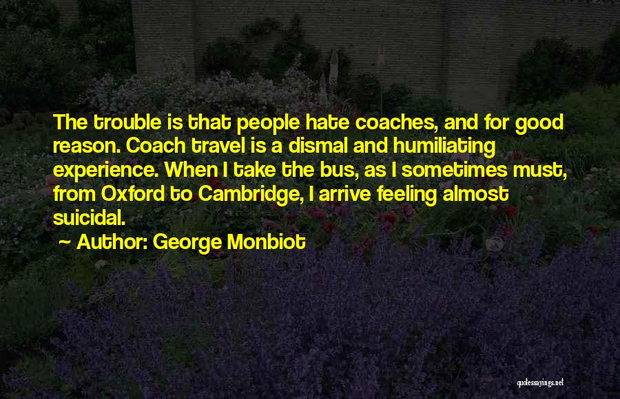 I Hate The Bus Quotes By George Monbiot