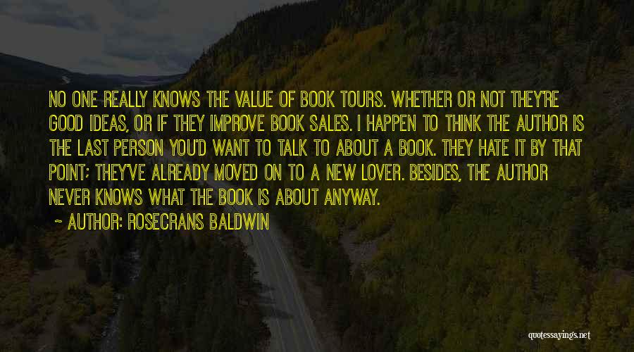 I Hate The Way You Talk To Me Quotes By Rosecrans Baldwin