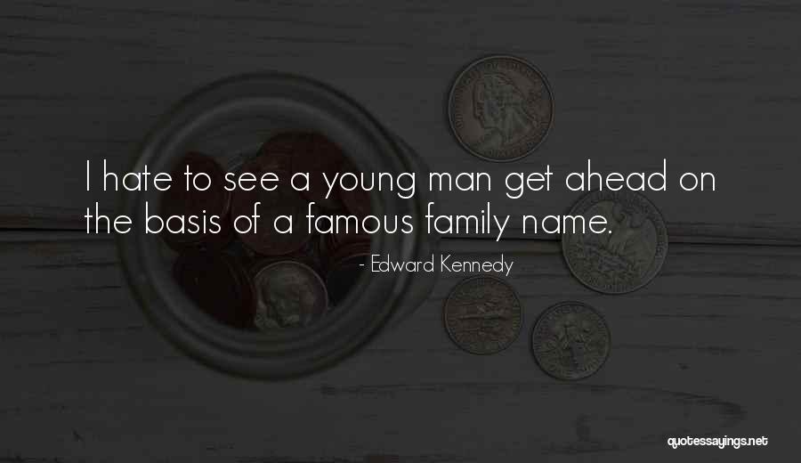 I Hate This Family Quotes By Edward Kennedy