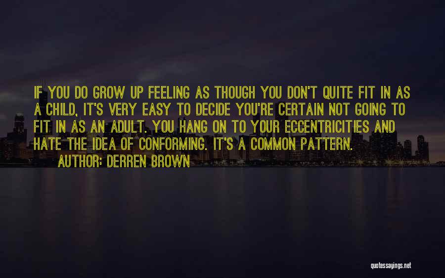 I Hate To Grow Up Quotes By Derren Brown