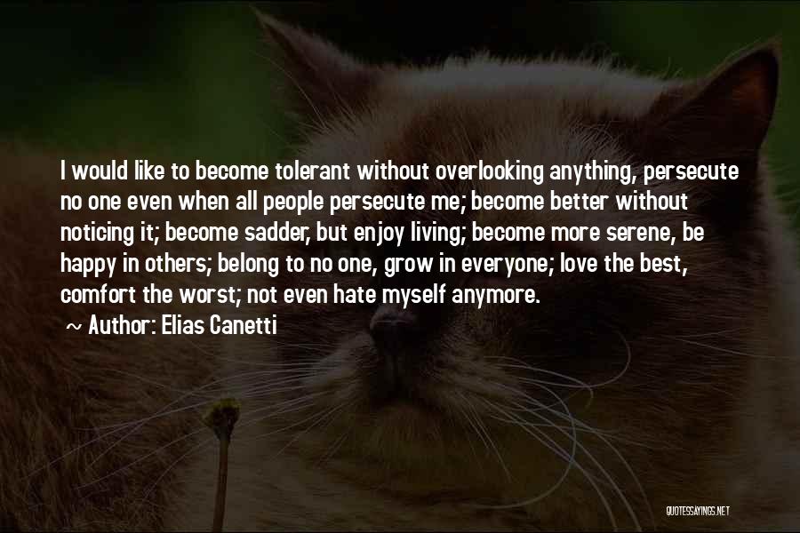 I Hate To Grow Up Quotes By Elias Canetti
