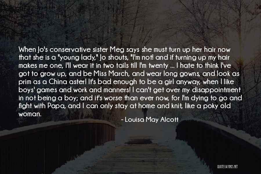 I Hate To Grow Up Quotes By Louisa May Alcott I Hate To Grow Up Quotes By Louisa May Alcott
