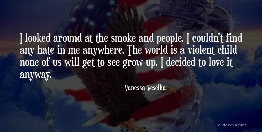 I Hate To Grow Up Quotes By Vanessa Veselka