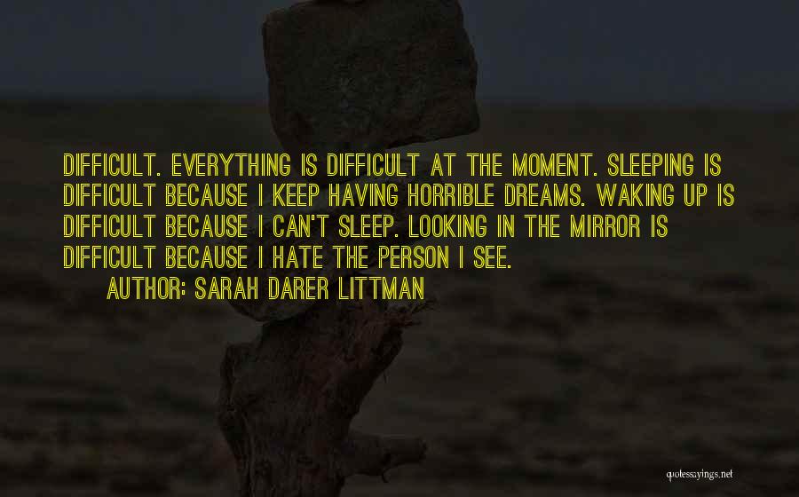 I Hate What I See In The Mirror Quotes By Sarah Darer Littman