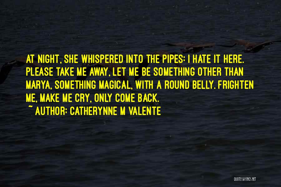 I Hate When I Cry Quotes By Catherynne M Valente