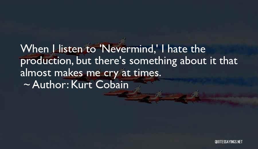 I Hate When I Cry Quotes By Kurt Cobain