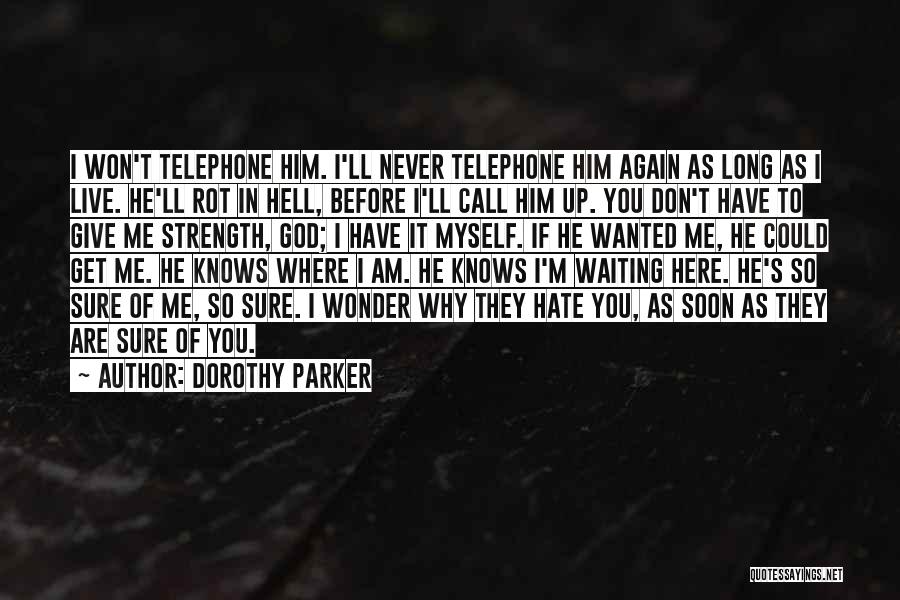 I Hate Where I Live Quotes By Dorothy Parker