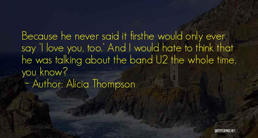 I Hate You Because I Love You Quotes By Alicia Thompson