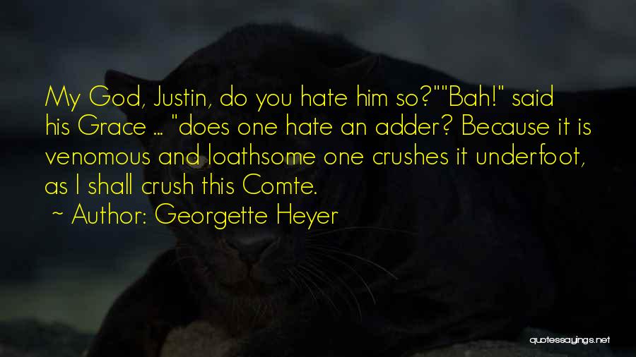 I Hate You Because Quotes By Georgette Heyer