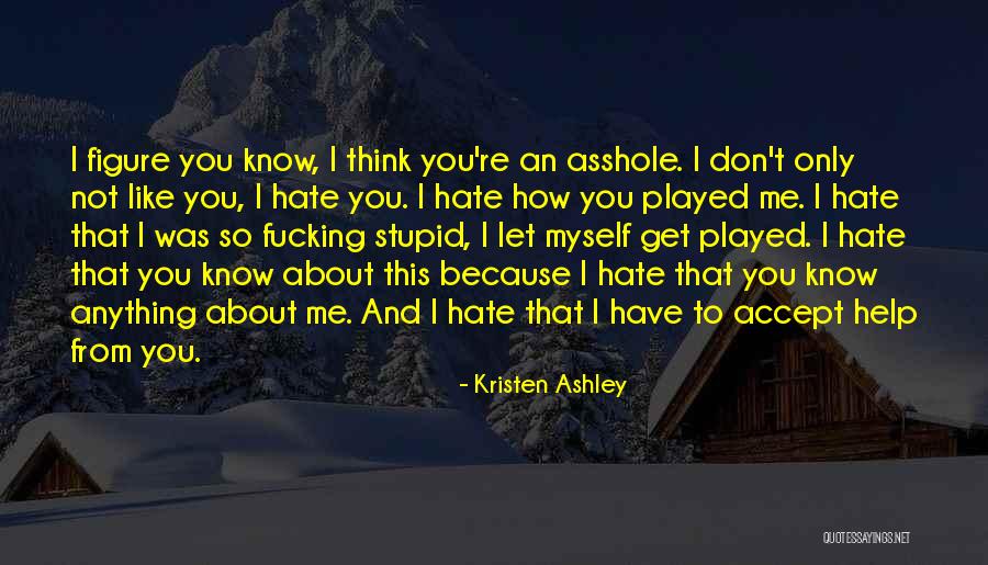 I Hate You Because Quotes By Kristen Ashley