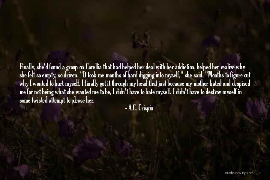 I Hate You Because You Hurt Me Quotes By A.C. Crispin I Hate You Because You Hurt Me Quotes By A.C. Crispin