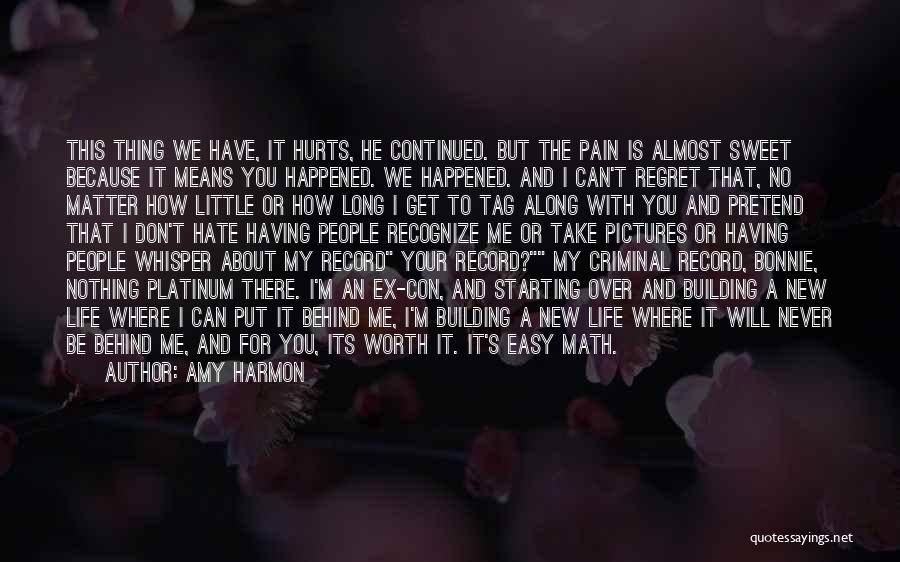 I Hate You Because You Hurt Me Quotes By Amy Harmon