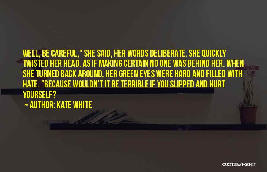 I Hate You Because You Hurt Me Quotes By Kate White